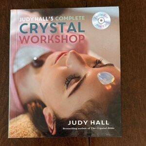 Judy Hall's Complete Crystal Workshop Book
